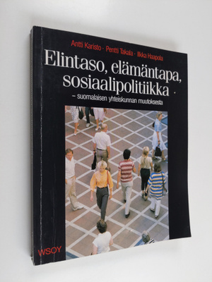 Antti Karisto : Elintaso, elämäntapa, sosiaalipolitiikka ...