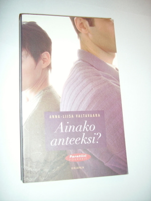 Anna-Liisa Valtavaara: Ainako anteeksi? (Sis.postikulut)