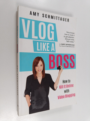 Amy Schmittauer : Vlog Like a Boss - How to Kill It Onlin...
