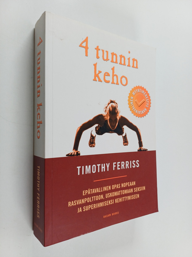 Timothy Ferriss : 4 tunnin keho : epätavallinen opas nope...