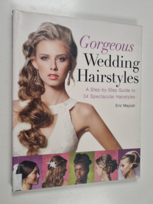 Eric Mayost : Gorgeous wedding hairstyles : a step-by-ste...
