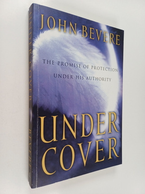 John Bevere : Under cover - Promise of protection under h...