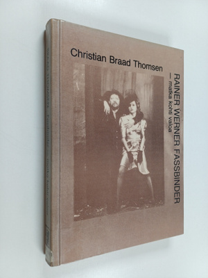 Christian Braad Thomsen : Rainer Werner Fassbinder - matk...