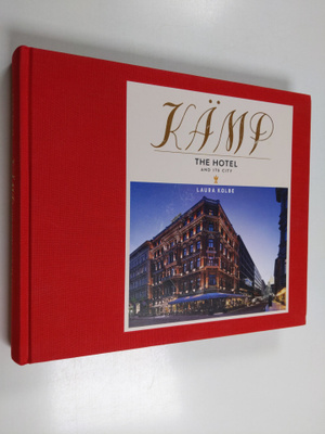 Laura Kolbe : Kämp - The Hotel and Its City