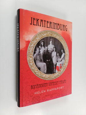 Helen Rappaport : Jekaterinburg : Romanovien viimeiset pä...