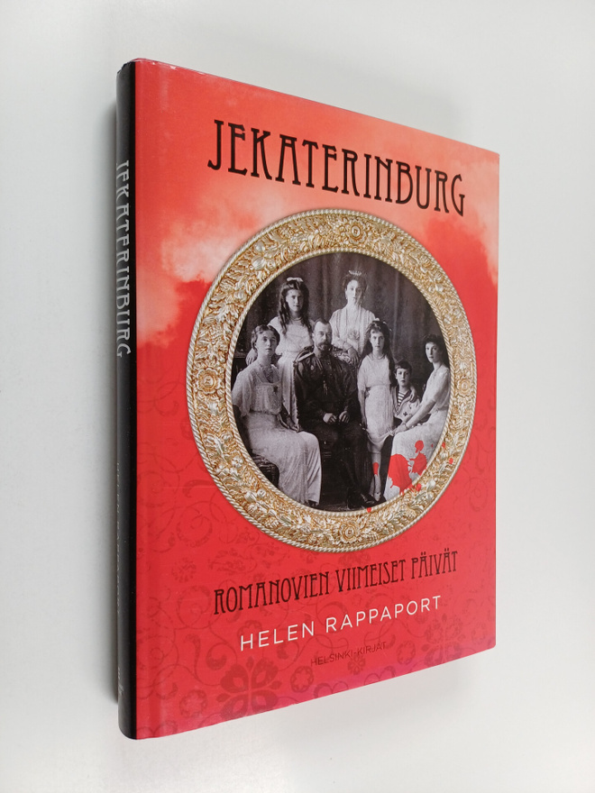 Helen Rappaport : Jekaterinburg : Romanovien viimeiset pä...
