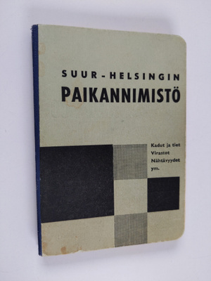 Suur-Helsingin paikannimistö : (kadut ja tiet, virastot, ...