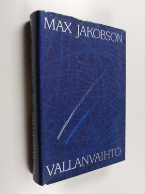 Max Jakobson : Vallanvaihto : havaintoja ja muistiinpanoj...