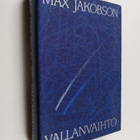 Max Jakobson : Vallanvaihto : havaintoja ja muistiinpanoj... - pikkukuva 1