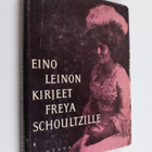 Eino Leino : Kirjeet 1 : Kirjeet Freya Schoultzille ja om... - pikkukuva 1