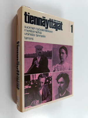 Tiennäyttäjät, 1 : - [Suomen työväenliikkeen merkkimiehiä...