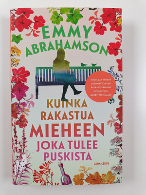 Emmy Abrahamson : Kuinka rakastua mieheen joka tulee pusk...
