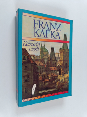 Franz Kafka : Keisarin viesti : Novelleja ; Katkelmia ; T...