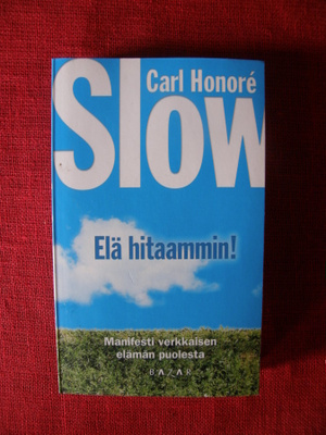 Honore, Carl : Slow - elä hitaammin!