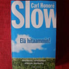 Honore, Carl : Slow - elä hitaammin! - pikkukuva 1