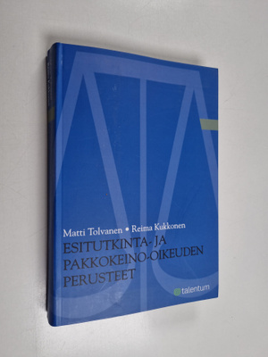 Matti Tolvanen ym. : Esitutkinta- ja pakkokeino-oikeuden ...