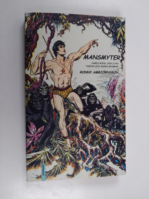 Ronny Ambjörnsson : Mansmyter : James Bond, Don Juan, Tar...