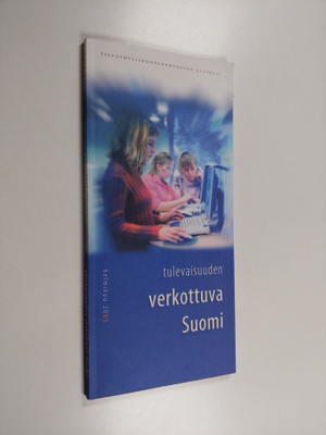 Tulevaisuuden verkottuva Suomi : tietoyhteiskuntaneuvosto...