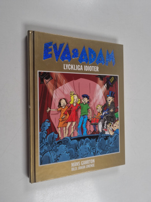 Måns Gahrton : Eva och Adam - lyckliga idioter