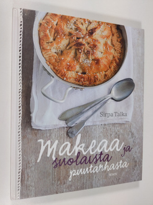 Sirpa Talka : Makeaa ja suolaista puutarhasta
