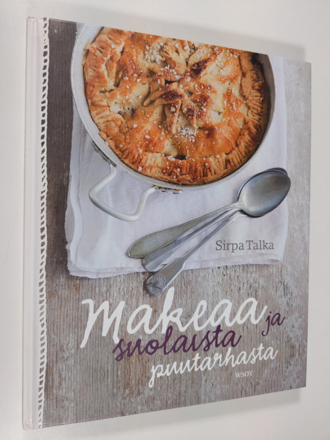 Sirpa Talka : Makeaa ja suolaista puutarhasta