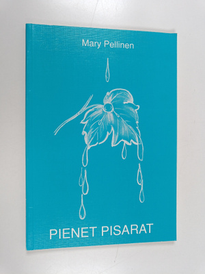 Mary Pellinen : Pienet pisarat : runoja