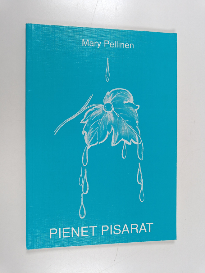 Mary Pellinen : Pienet pisarat : runoja