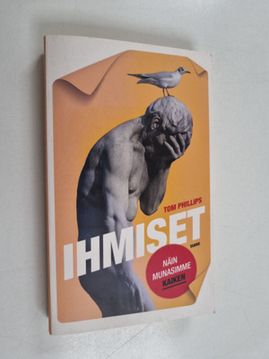 Tom Phillips : Ihmiset : näin munasimme kaiken