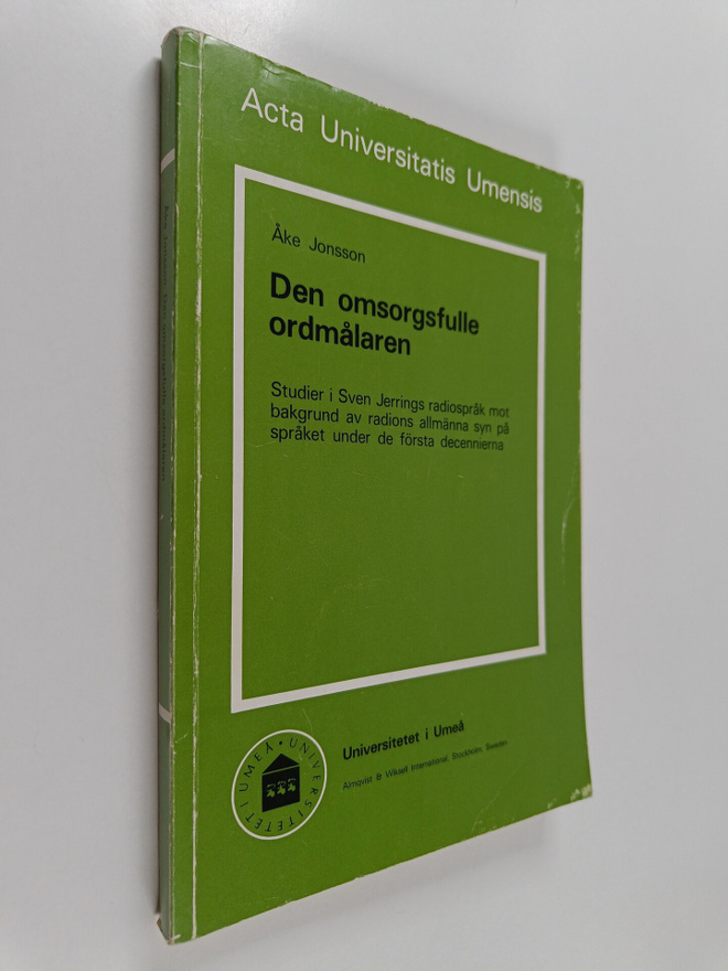 Åke Jonsson : Den omsorgsfulle ordmålaren : studier i Sve...