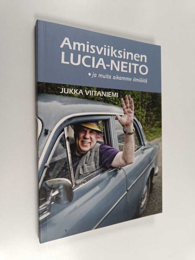 Jukka Viitaniemi : Amisviiksinen Lucia-neito ja muita aik...