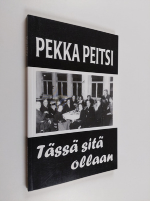 Pekka Peitsi : Tässä sitä ollaan