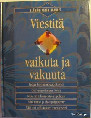 Viestitä, vaikuta ja vakuuta • Elämäntaidon avaimet