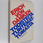 Erich von Däniken : Todisteita tuntemattomasta - pikkukuva 1