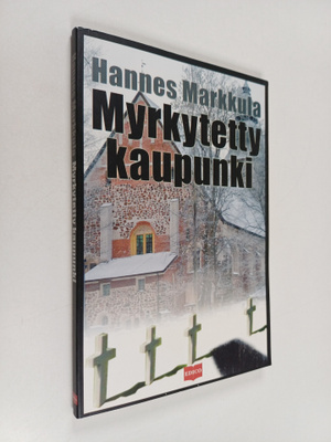 Hannes Markkula : Myrkytetty kaupunki (signeerattu, tekij...
