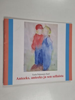 Tuula Palmunen-Saari : Anteeks, anteeks ja sen sellaista