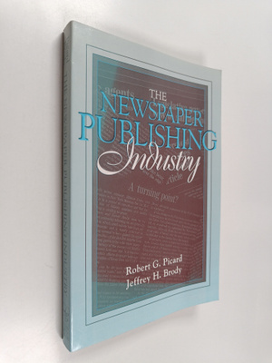 Robert G. Picard : The newspaper publishing industry