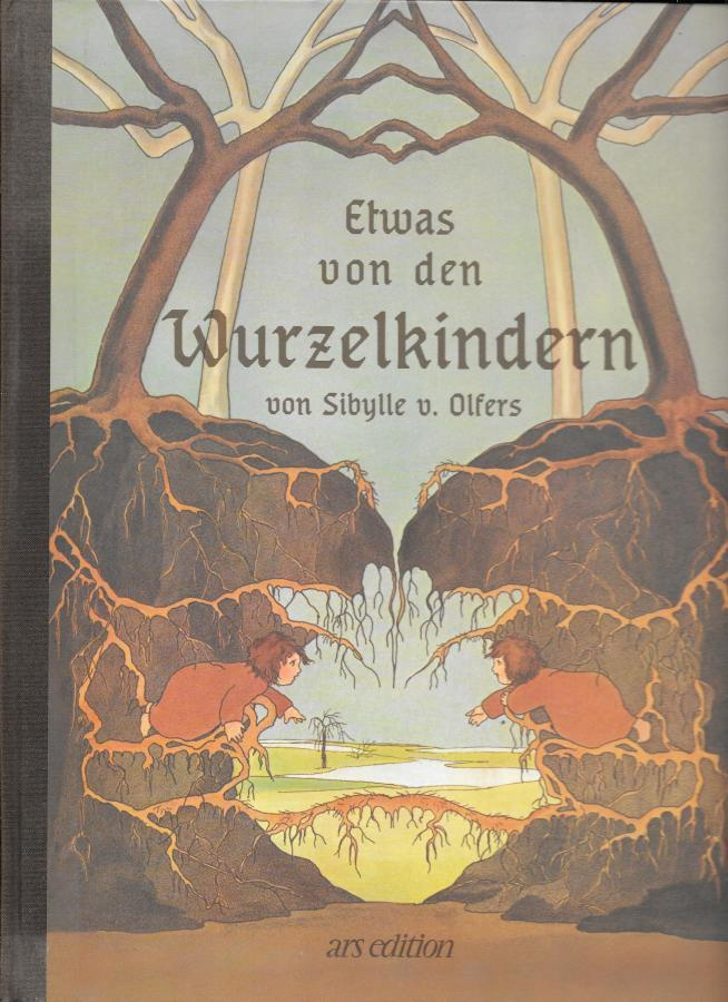 Olfers, Sibylle von : Etwas von den Wurzelkindern