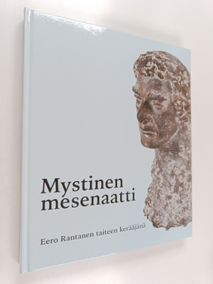 Mystinen mesenaatti : Eero Rantanen taiteen kerääjänä