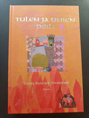 Chitra Banerjee Divakaruni: Tulen ja unien peili