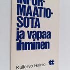 Kullervo Rainio : Informaatiosota ja vapaa ihminen : ajan... - pikkukuva 1