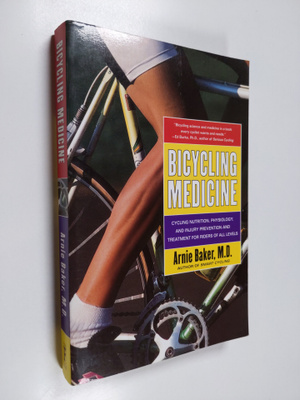 Arnie Baker : Bicycling Medicine - Cycling Nutrition, Phy...