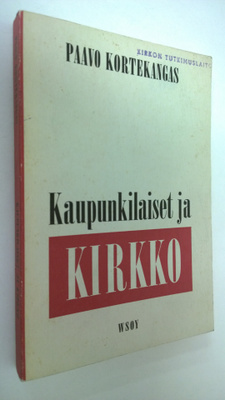 Paavo Kortekangas : Kaupunkilaiset ja kirkko : tutkimus t...