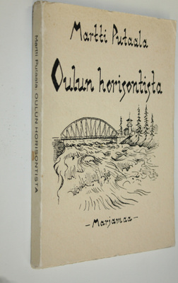 Martti Putaala : Oulun horisontista : pakinoita