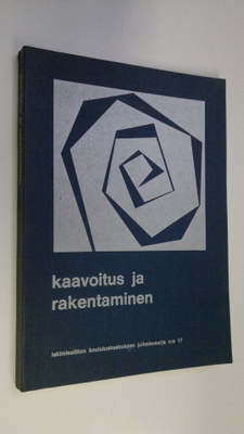 Kaavoitus ja rakentaminen : teoksen aineisto perustuu Lak...