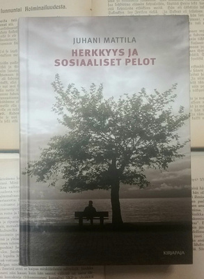 Juhani Mattila - Herkkyys ja sosiaaliset pelot (sid.)