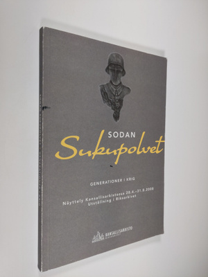 Sodan sukupolvet : näyttely Kansallisarkistossa 28.4.-31....