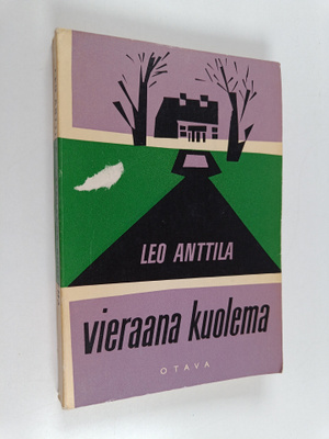 Leo Anttila : Vieraana kuolema : salapoliisiromaani