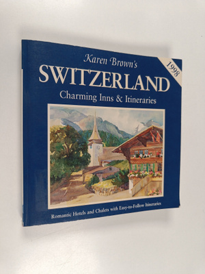 Karen Brown ym. : Karen Brown's Switzerland - Charming In...