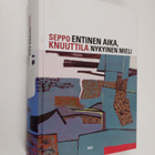 Seppo Knuuttila : Entinen aika, nykyinen mieli - pikkukuva 1