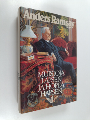 Anders Ramsay : Muistoja lapsen ja hopeahapsen 1 : 1836-1864